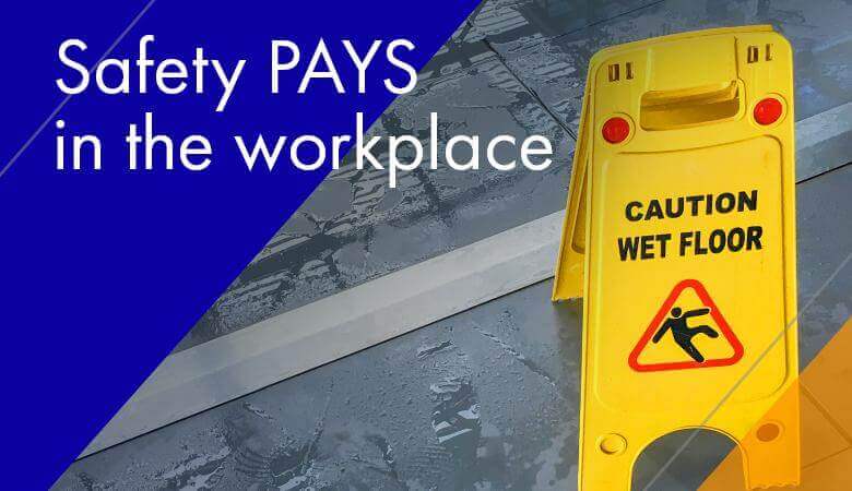 Safety PAYS in the Workplace