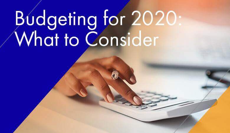 Budgeting for 2020: What to Consider